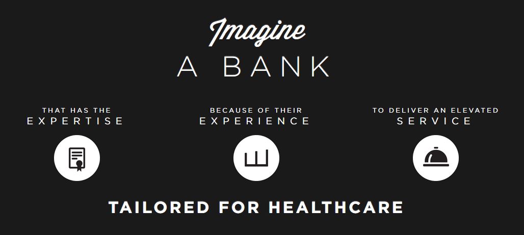Imagine a bank that has the expertise because of their experience to deliver an elevated service tailored for healthcare