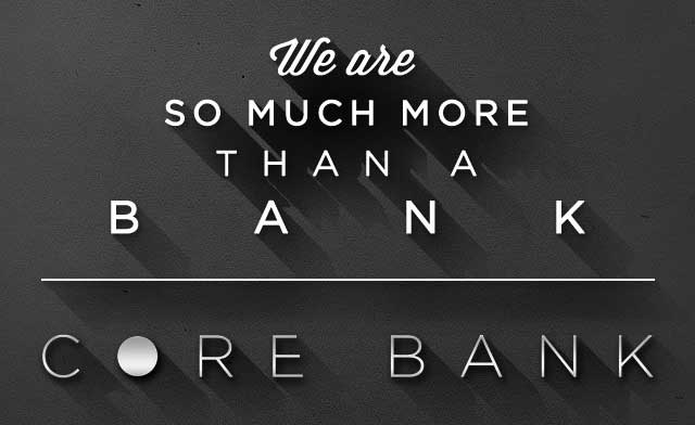 Core Bank: So Much More than a Bank